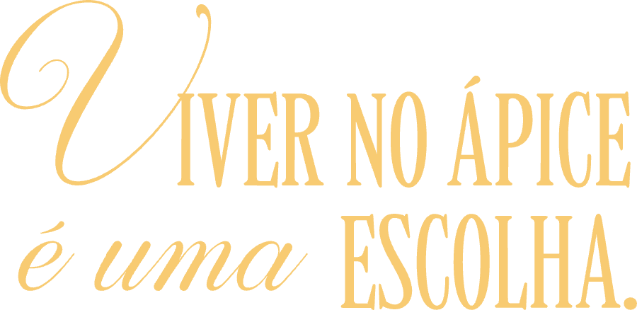 Viver no ápice é uma escolha.